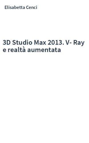 3D Studio Max 2013. V-Ray e realtà aumentata