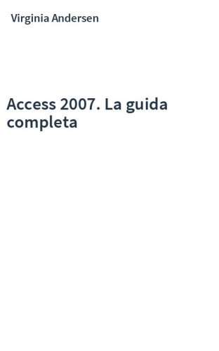 Access 2007. La guida completa