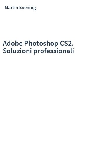 Adobe Photoshop CS2. Soluzioni professionali