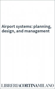 Airport systems: planning, design, and management