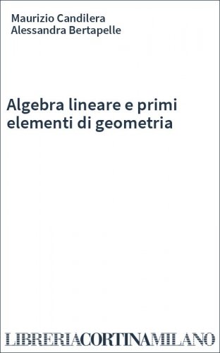 Algebra lineare e primi elementi di geometria