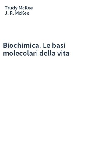 Biochimica. Le basi molecolari della vita