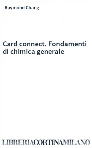 Card connect. Fondamenti di chimica generale