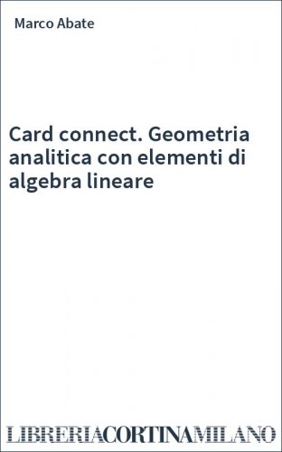Card connect. Geometria analitica con elementi di algebra lineare