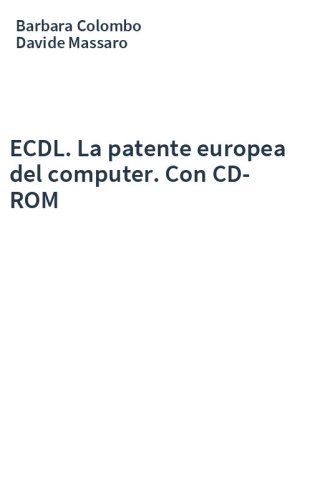 ECDL. La patente europea del computer. Con CD-ROM