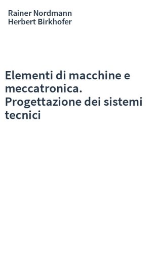 Elementi di macchine e meccatronica. Progettazione dei sistemi tecnici