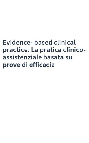 Evidence-based clinical practice. La pratica clinico-assistenziale basata su prove di efficacia