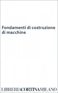 Fondamenti di costruzione di macchine