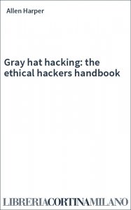 Gray hat hacking: the ethical hackers handbook