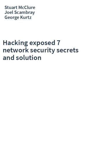 Hacking exposed 7 network security secrets and solution
