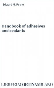 Handbook of adhesives and sealants