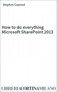 How to do everything Microsoft SharePoint 2013