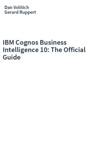 IBM Cognos Business Intelligence 10: The Official Guide