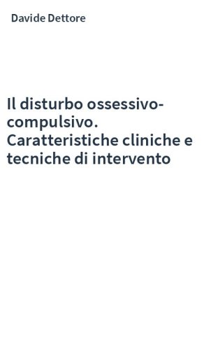 Il disturbo ossessivo-compulsivo. Caratteristiche cliniche e tecniche di intervento