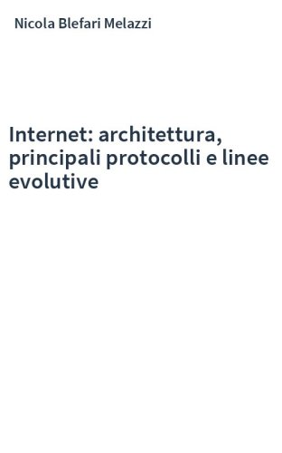 Internet: architettura, principali protocolli e linee evolutive
