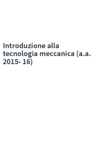Introduzione alla tecnologia meccanica (a.a. 2015-16)