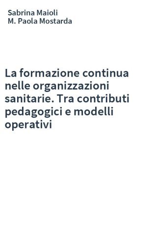 La formazione continua nelle organizzazioni sanitarie. Tra contributi pedagogici e modelli operativi