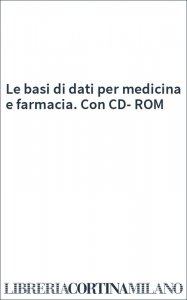 Le basi di dati per medicina e farmacia. Con CD-ROM
