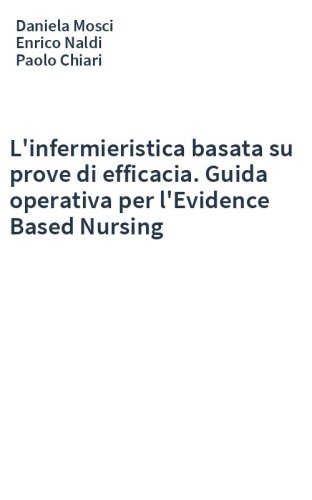 L'infermieristica basata su prove di efficacia. Guida operativa per l'Evidence Based Nursing