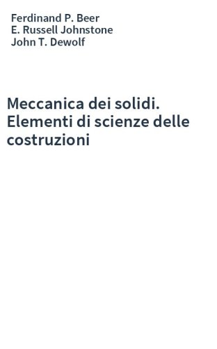 Meccanica dei solidi. Elementi di scienze delle costruzioni