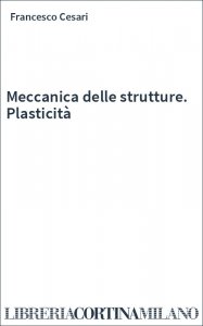 Meccanica delle strutture. Plasticità