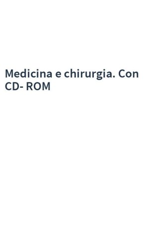 Medicina e chirurgia. Con CD-ROM