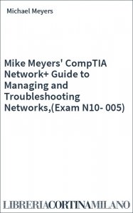 Mike Meyers' CompTIA Network+ Guide to Managing and Troubleshooting Networks,(Exam N10-005)