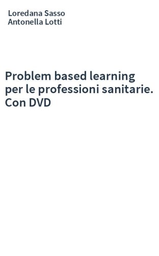 Problem based learning per le professioni sanitarie. Con DVD
