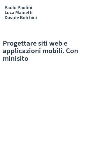 Progettare siti web e applicazioni mobili. Con minisito