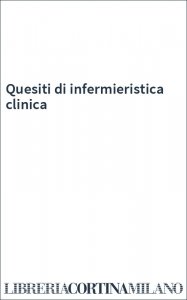 Quesiti di infermieristica clinica