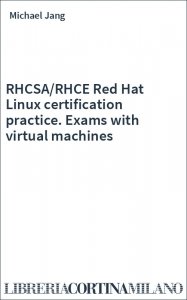 RHCSA/RHCE Red Hat Linux certification practice. Exams with virtual machines