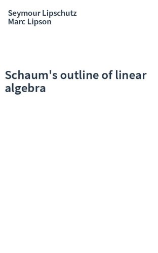 Schaum's outline of linear algebra