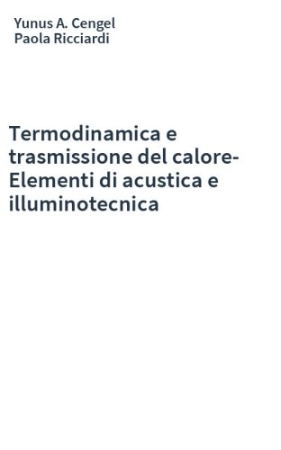 Termodinamica e trasmissione del calore-Elementi di acustica e illuminotecnica