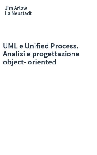 UML e Unified Process. Analisi e progettazione object-oriented