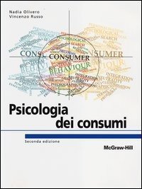 Psicologia dei consumi. Marketing e neuromarketing per l'innovazione centrata sulle persone