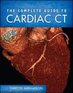 The Complete Guide to Cardiac CT