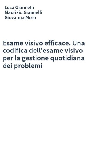 Esame visivo efficace. Una codifica dell'esame visivo per la gestione quotidiana dei problemi