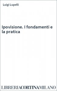 Ipovisione. I fondamenti e la pratica