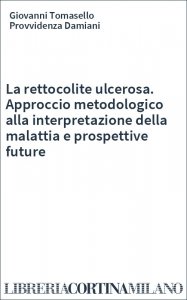 La rettocolite ulcerosa. Approccio metodologico alla interpretazione della malattia e prospettive future