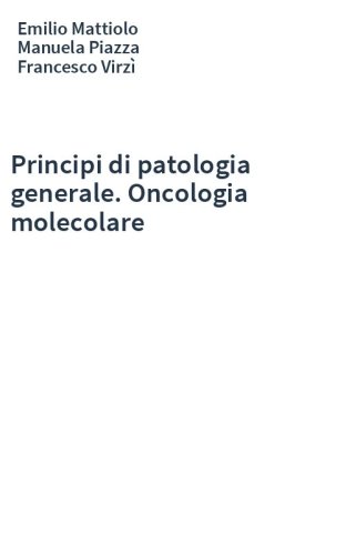Principi di patologia generale. Oncologia molecolare