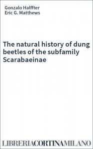 The natural history of dung beetles of the subfamily Scarabaeinae