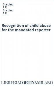 Recognition of child abuse for the mandated reporter