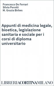 Appunti di medicina legale, bioetica, legislazione sanitaria e sociale per i corsi di diploma universitario