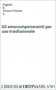 Gli emocomponenenti per uso trasfusionale