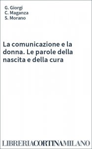 La comunicazione e la donna. Le parole della nascita e della cura