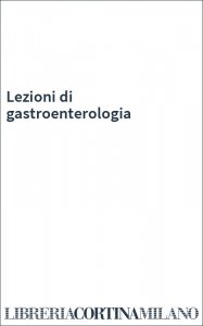 Lezioni di gastroenterologia