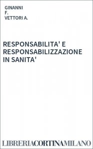 RESPONSABILITA' E RESPONSABILIZZAZIONE IN SANITA'