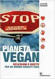 Pianeta vegan. Riflessioni e ricette per un mondo cruelty free
