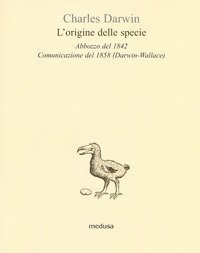 L'origine delle specie. Abbozzo del 1842. Comunicazione del 1858 (Darwin-Wallace)