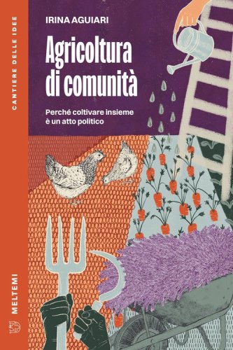 Agricoltura di comunità. Perché coltivare insieme è un atto politico